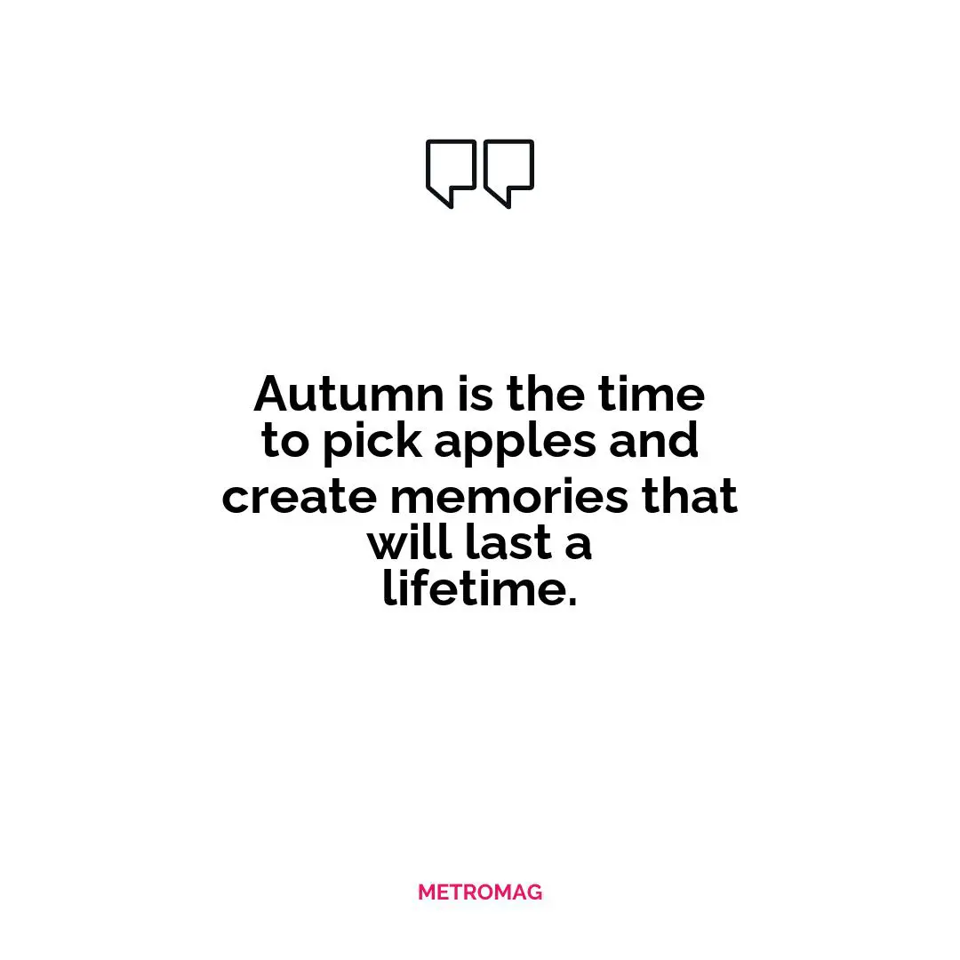 Autumn is the time to pick apples and create memories that will last a lifetime.