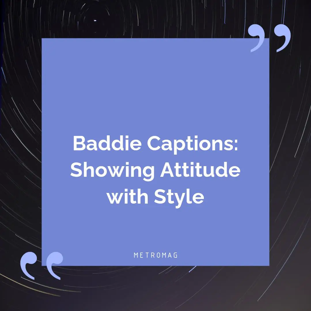 Baddie Captions: Showing Attitude with Style