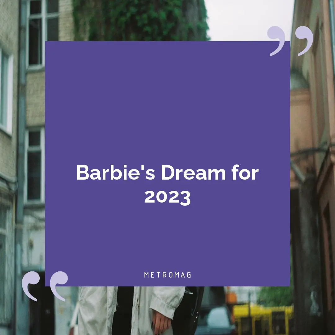 Barbie's Dream for 2023