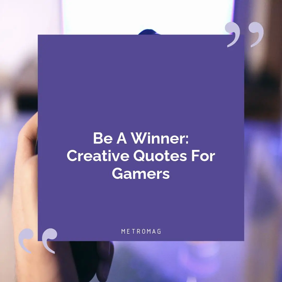 Be A Winner: Creative Quotes For Gamers