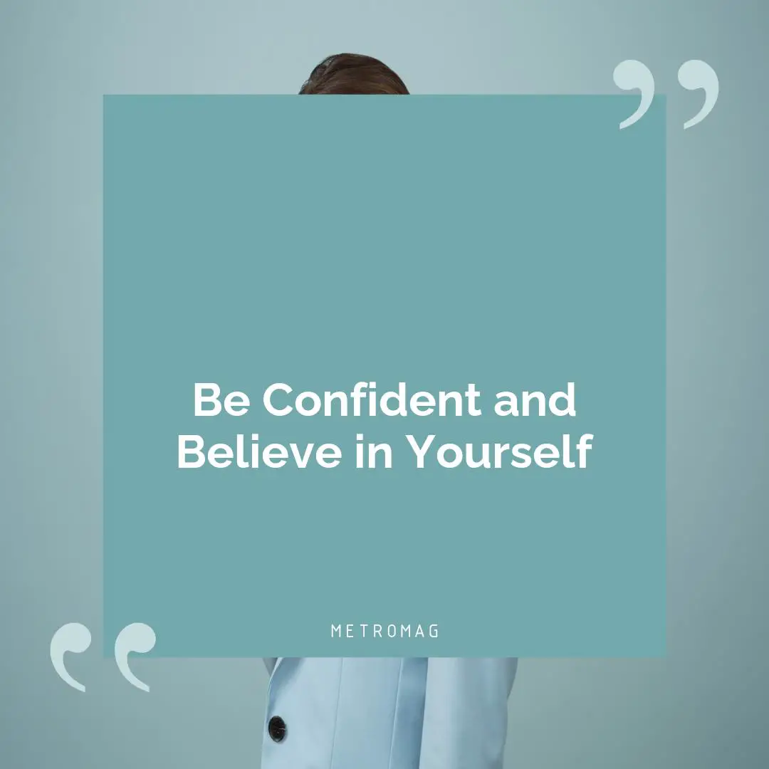 Be Confident and Believe in Yourself