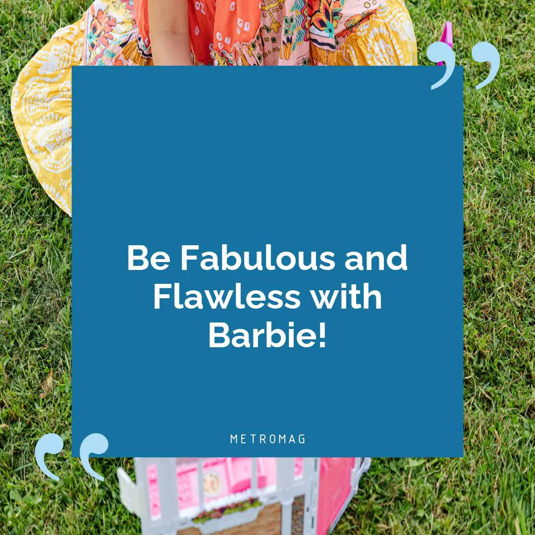 Be Fabulous and Flawless with Barbie!