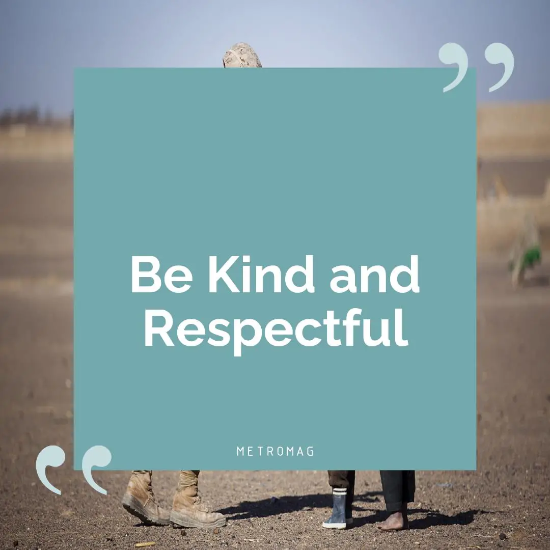 Be Kind and Respectful