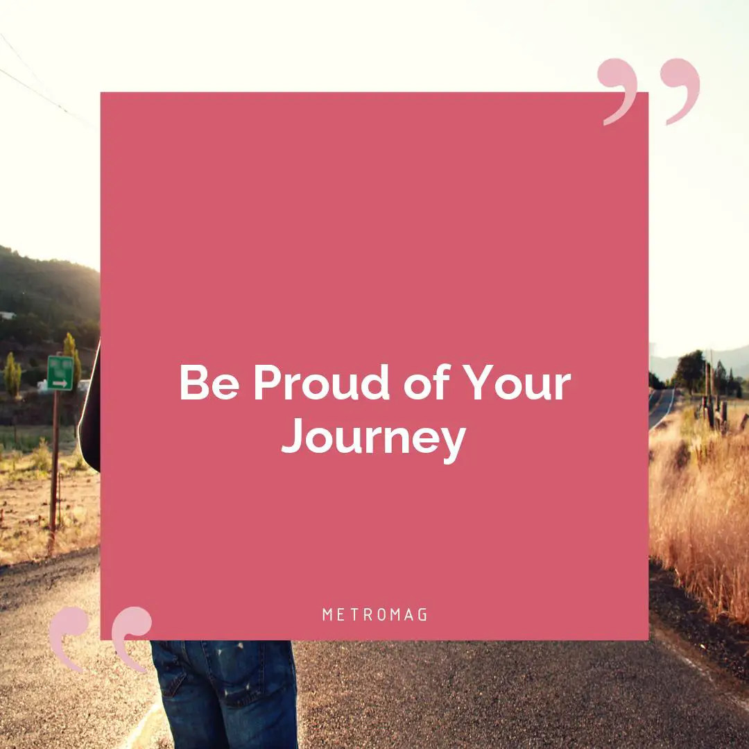 Be Proud of Your Journey