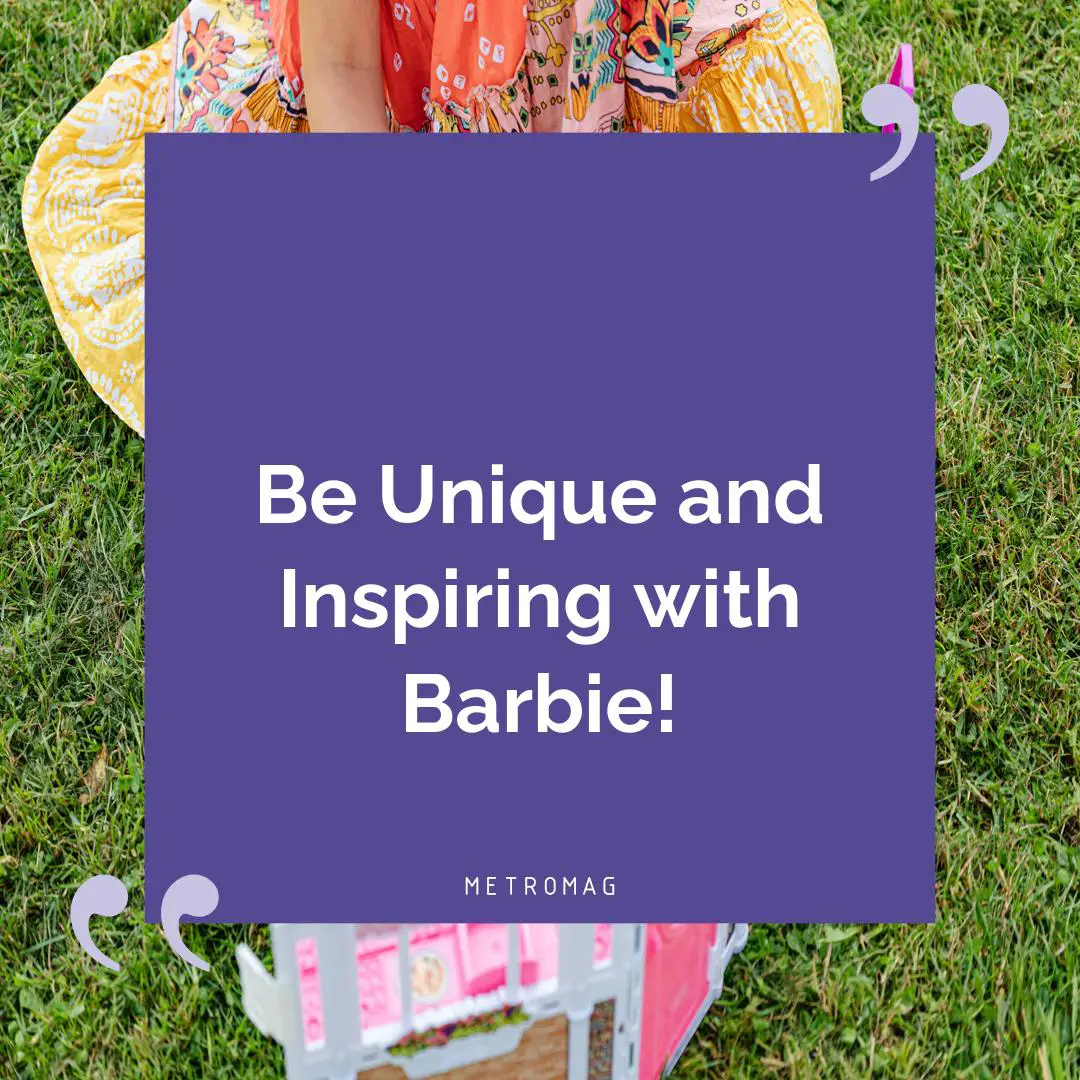 Be Unique and Inspiring with Barbie!