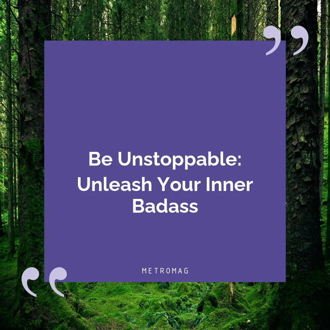 Be Unstoppable: Unleash Your Inner Badass