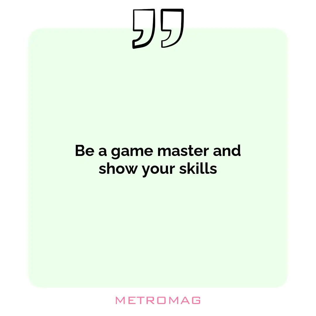 Be a game master and show your skills