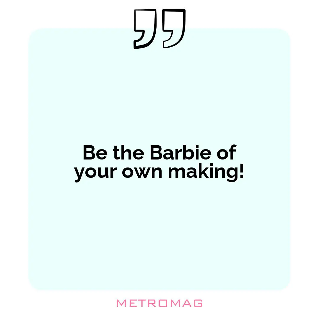 Be the Barbie of your own making!