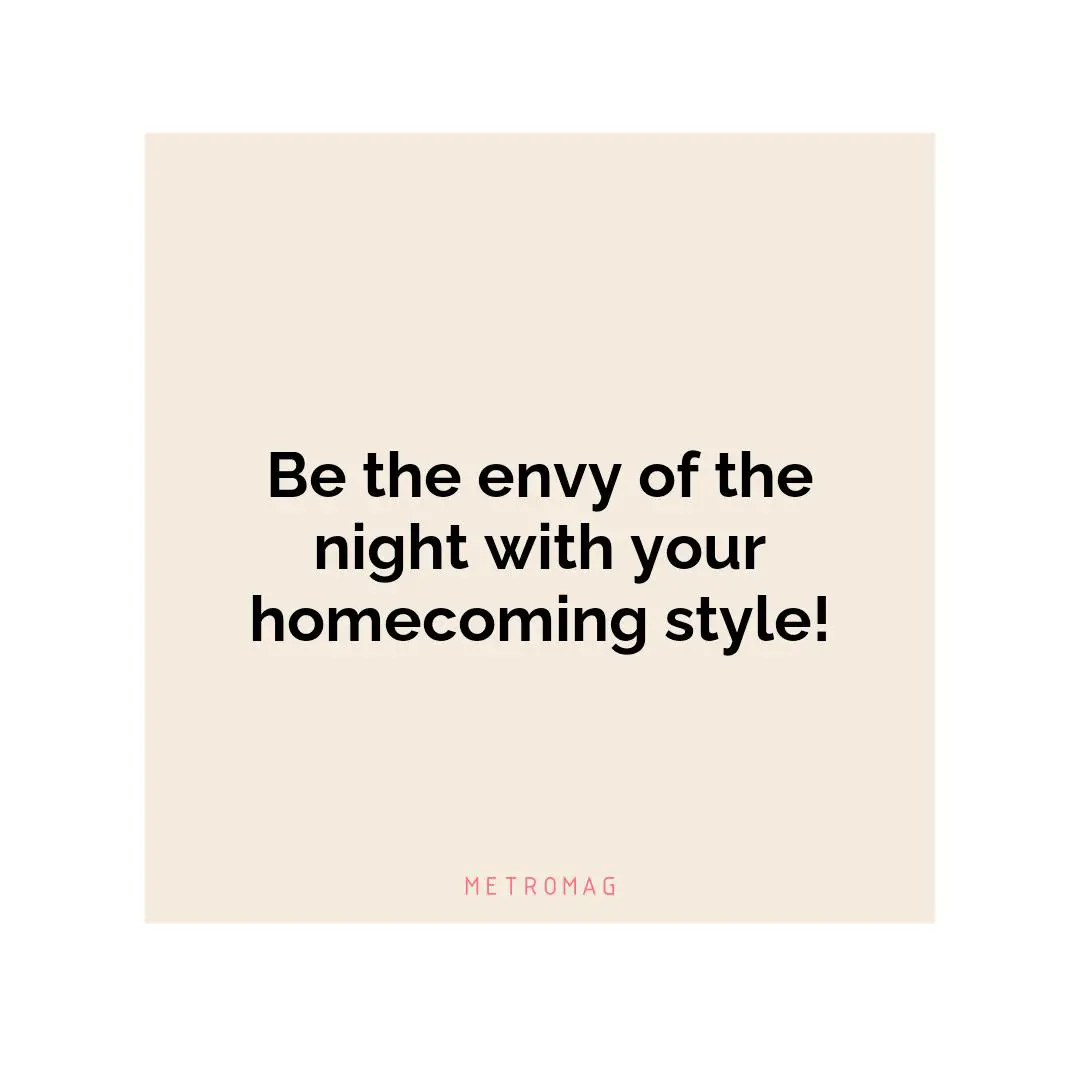 Be the envy of the night with your homecoming style!