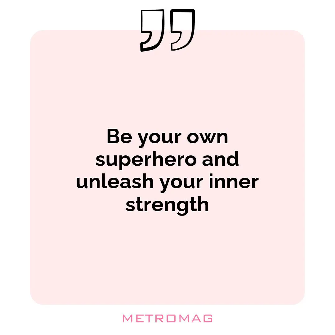 Be your own superhero and unleash your inner strength