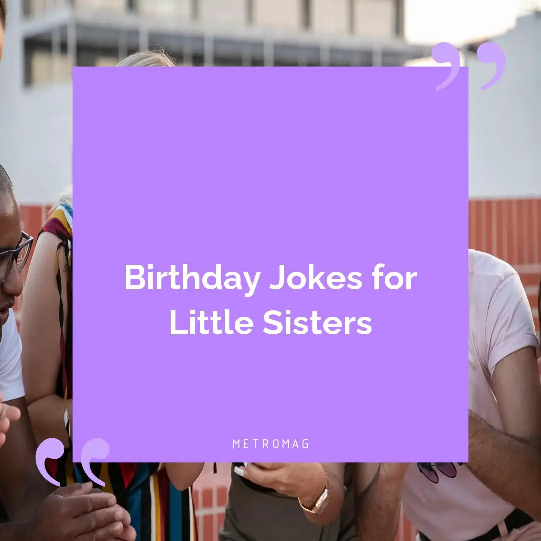 Birthday Jokes for Little Sisters