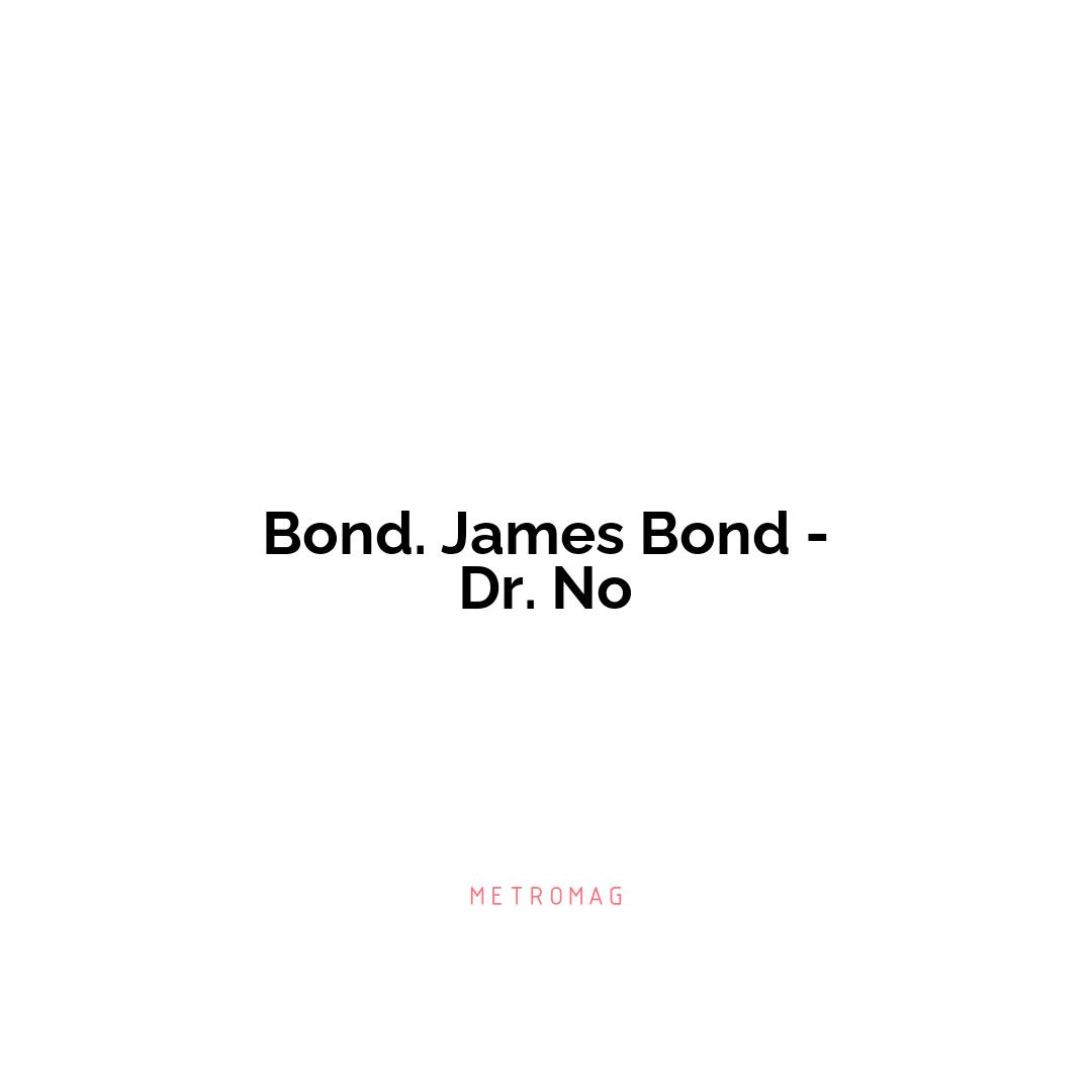 Bond. James Bond - Dr. No