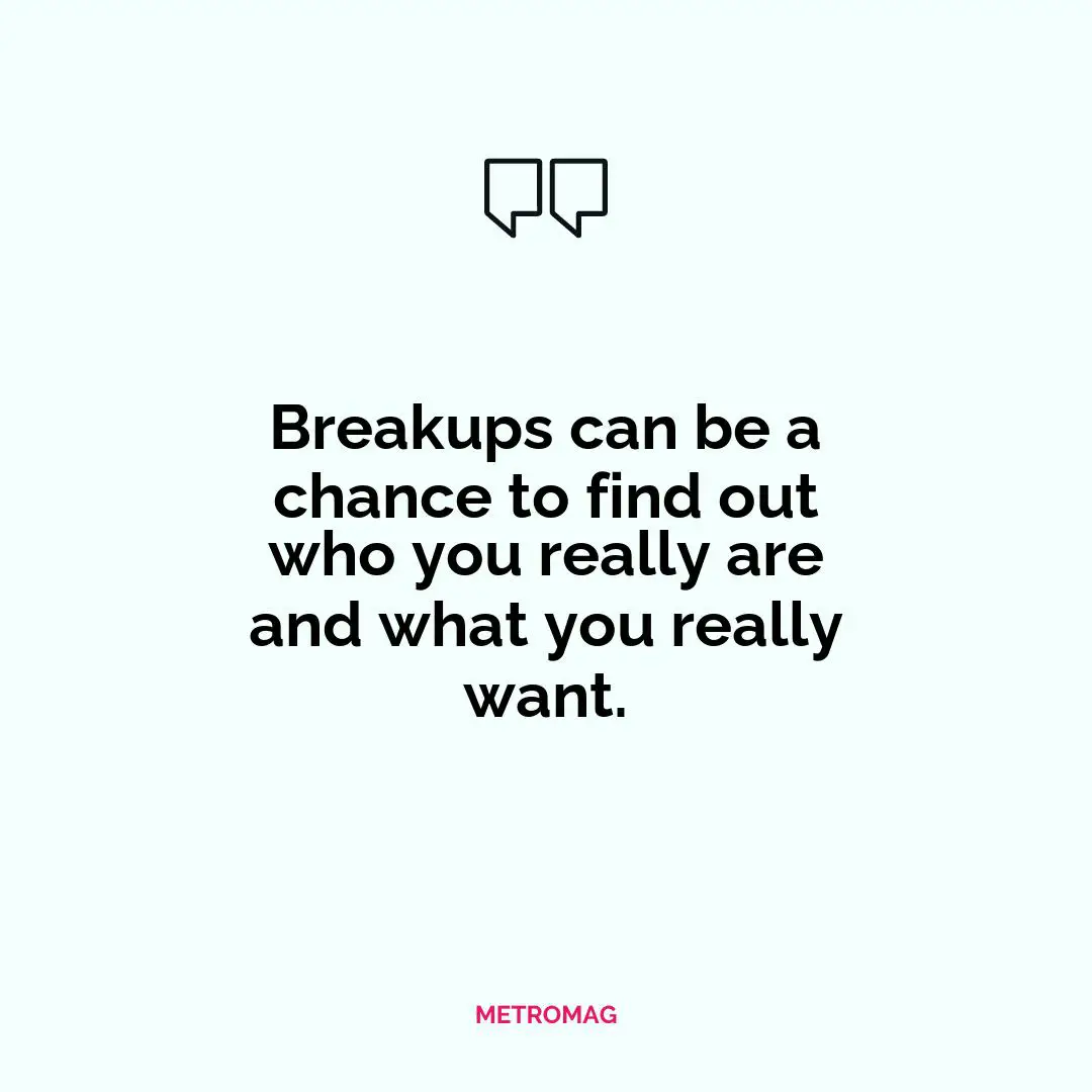 Breakups can be a chance to find out who you really are and what you really want.