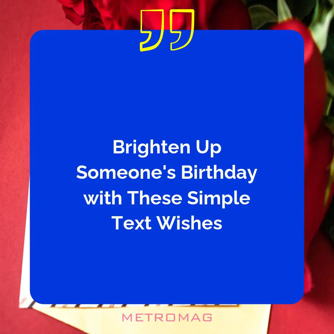 Brighten Up Someone's Birthday with These Simple Text Wishes