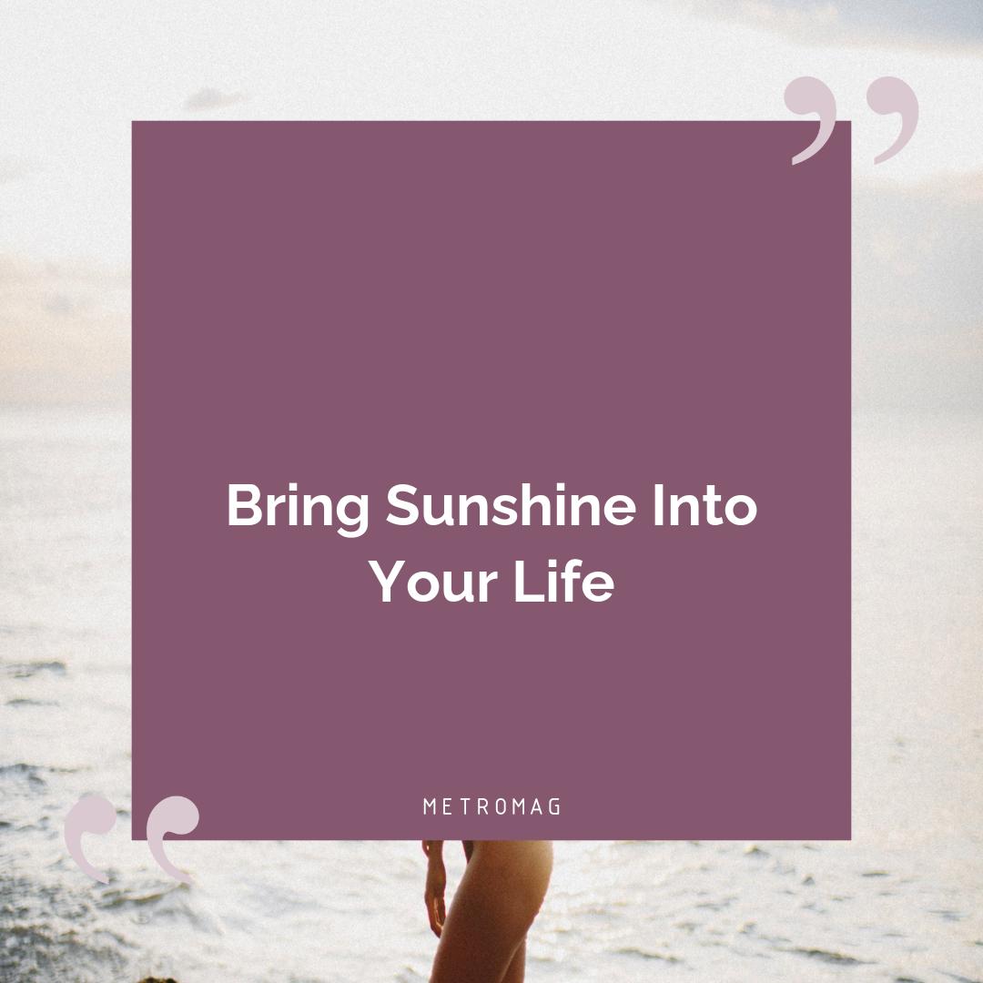 Bring Sunshine Into Your Life