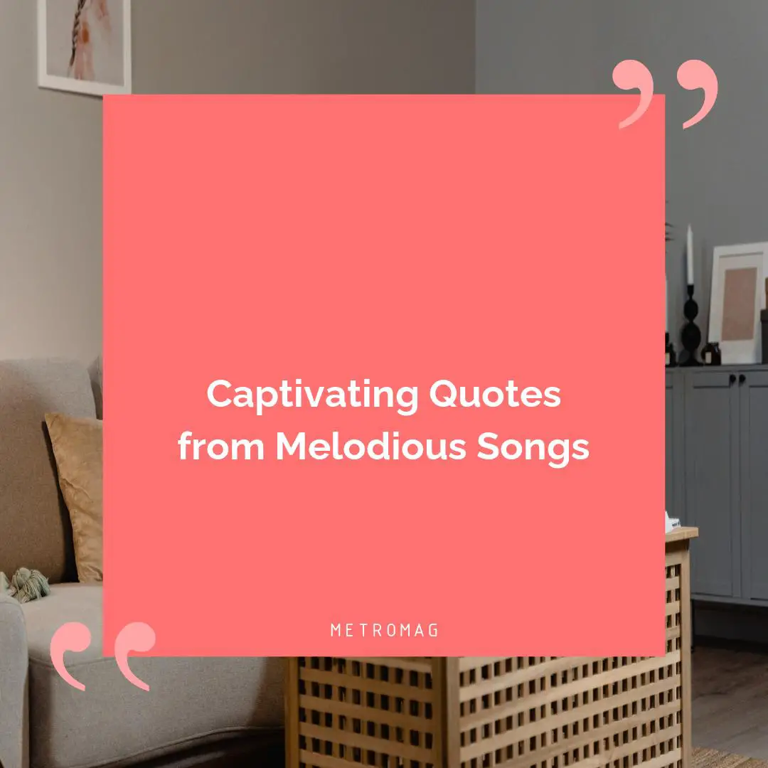 Captivating Quotes from Melodious Songs