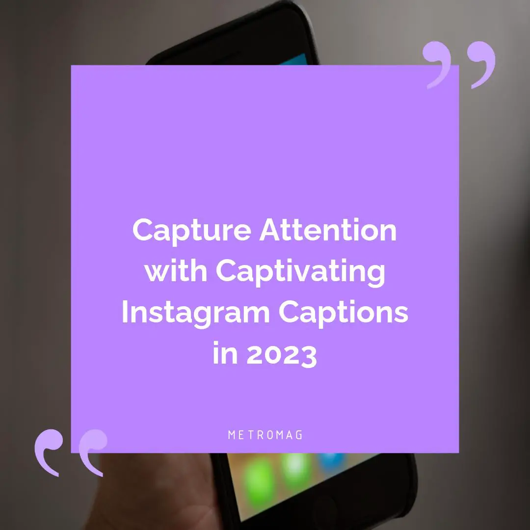 Capture Attention with Captivating Instagram Captions in 2023