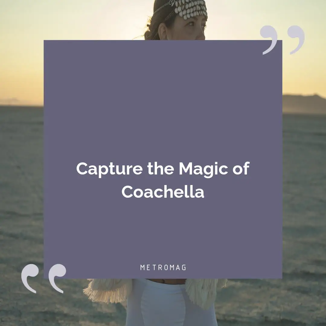 Capture the Magic of Coachella