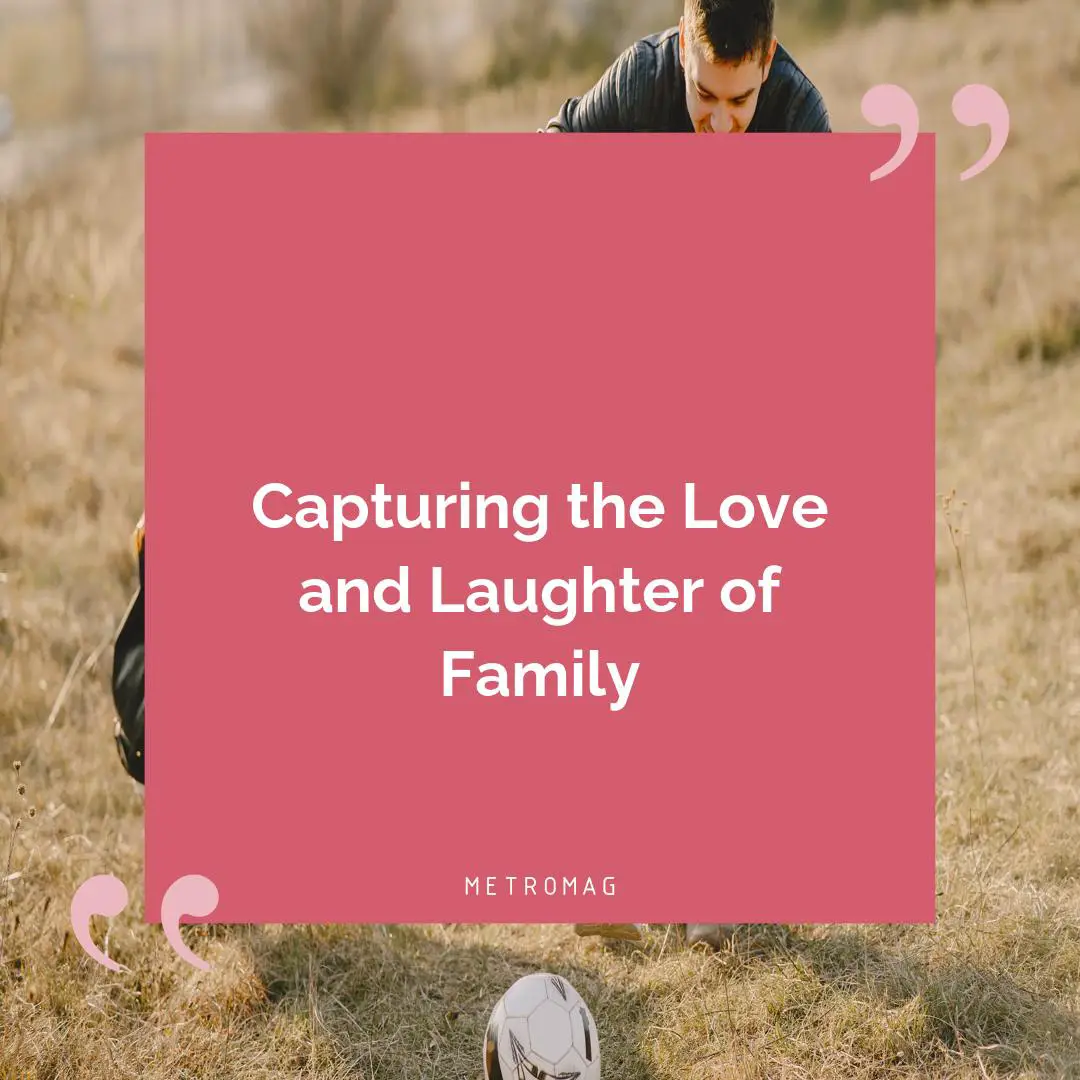 Capturing the Love and Laughter of Family