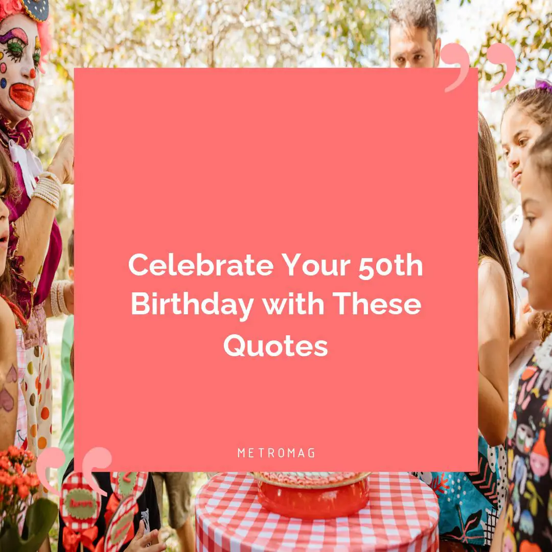 Celebrate Your 50th Birthday with These Quotes