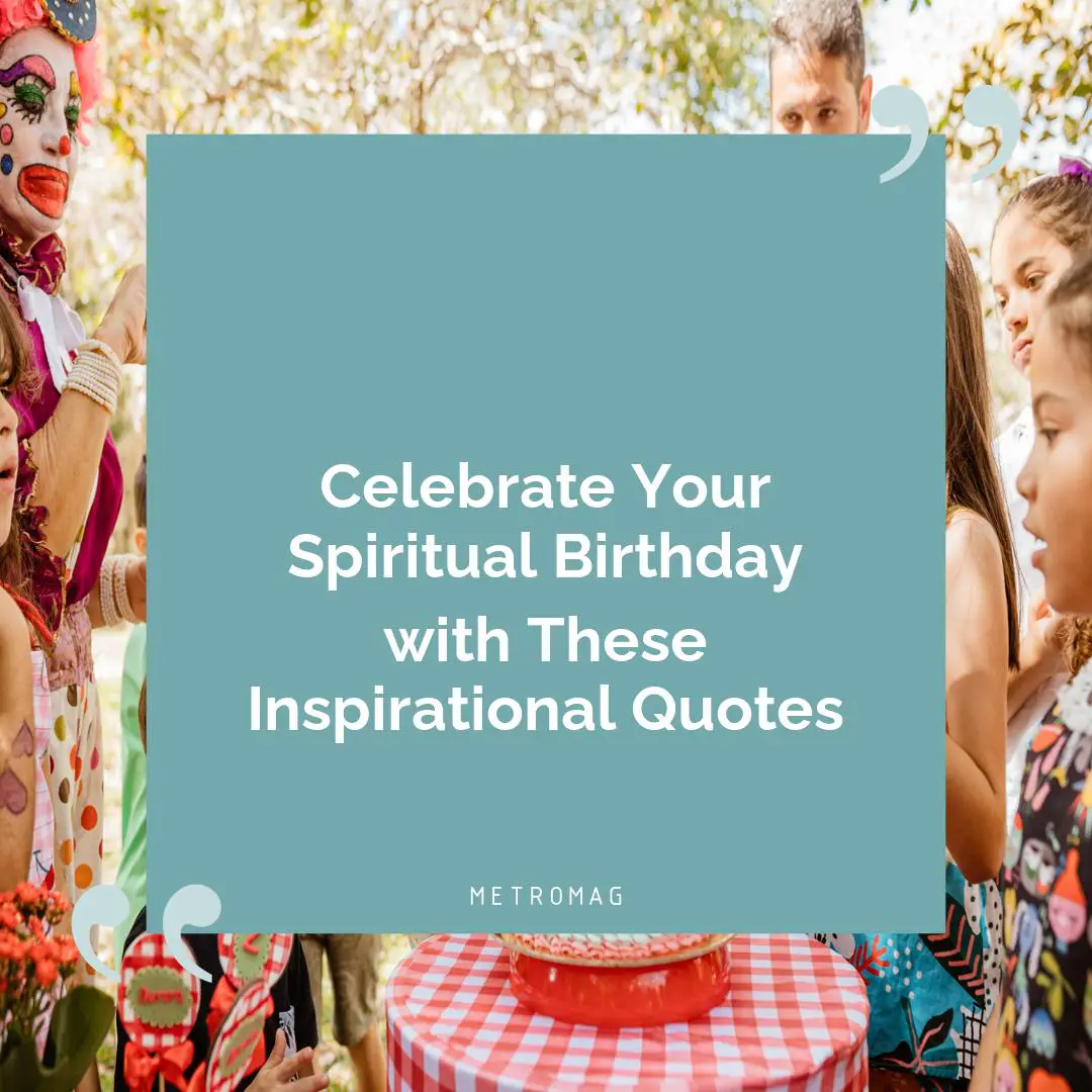 Celebrate Your Spiritual Birthday with These Inspirational Quotes