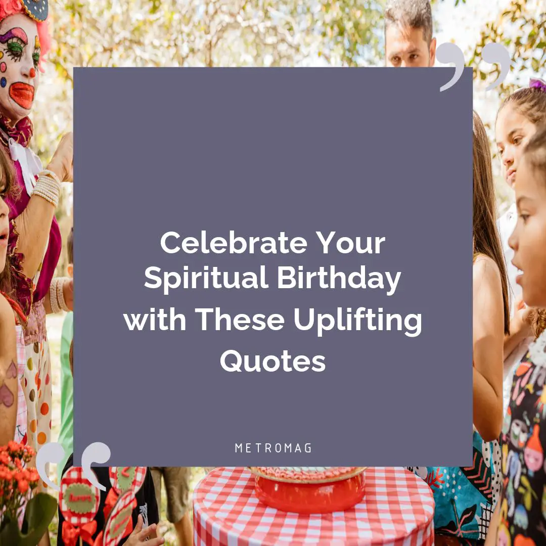 Celebrate Your Spiritual Birthday with These Uplifting Quotes