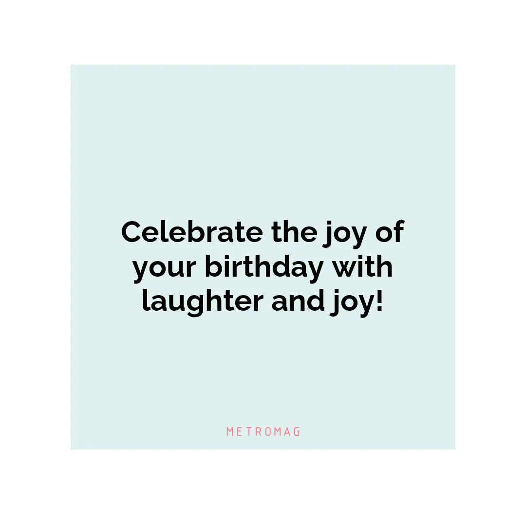 Celebrate the joy of your birthday with laughter and joy!