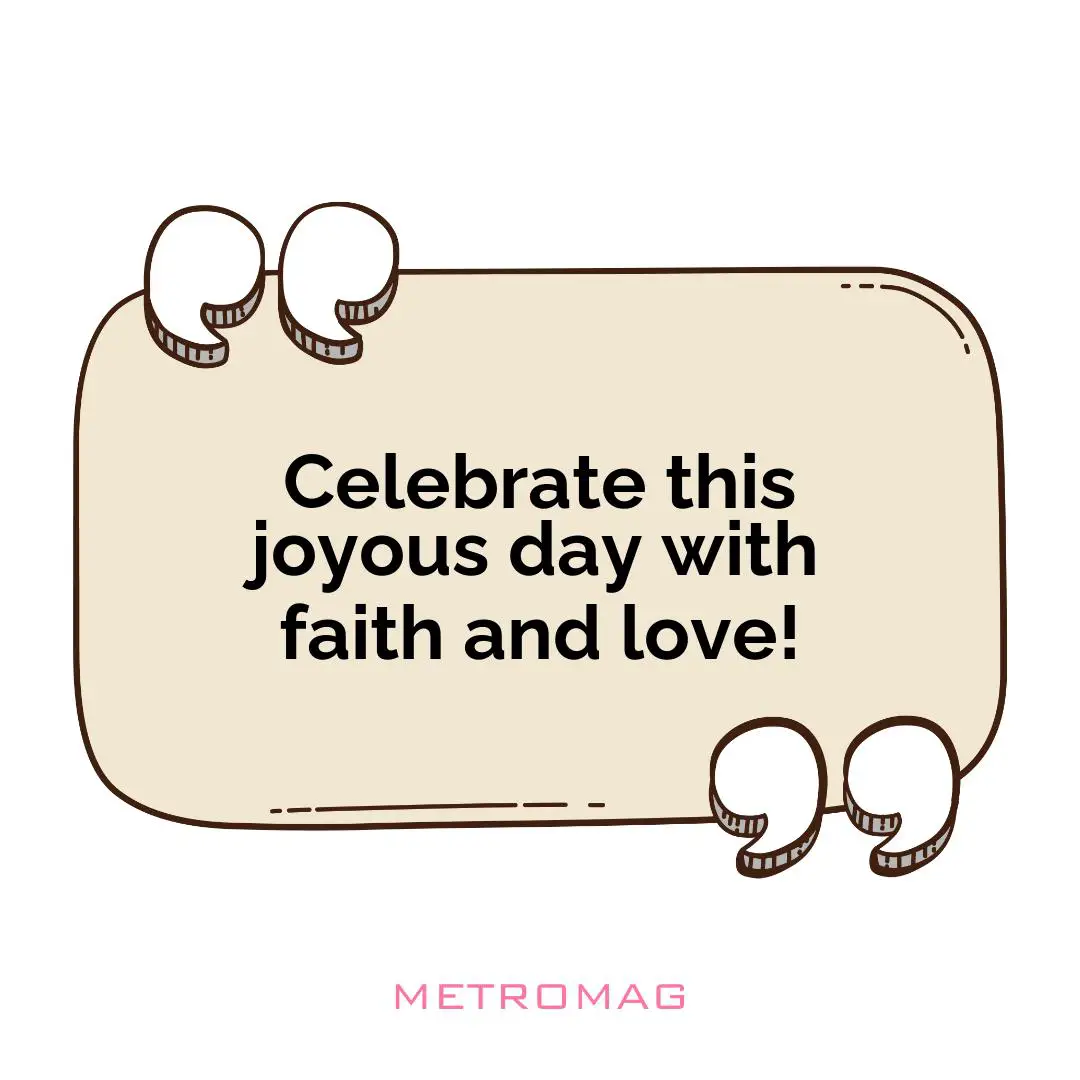 Celebrate this joyous day with faith and love!