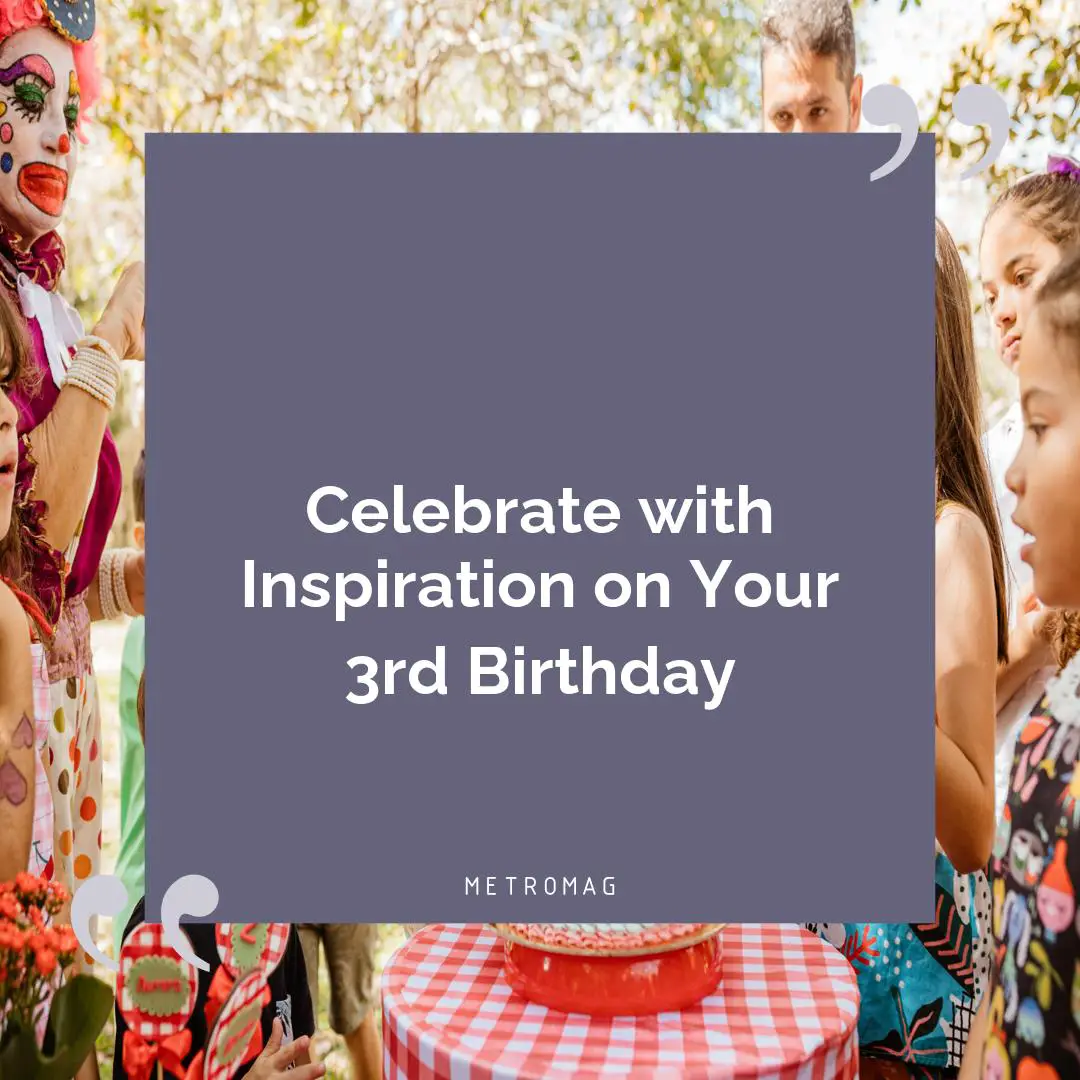Celebrate with Inspiration on Your 3rd Birthday