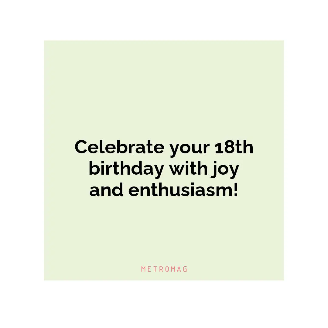 Celebrate your 18th birthday with joy and enthusiasm!