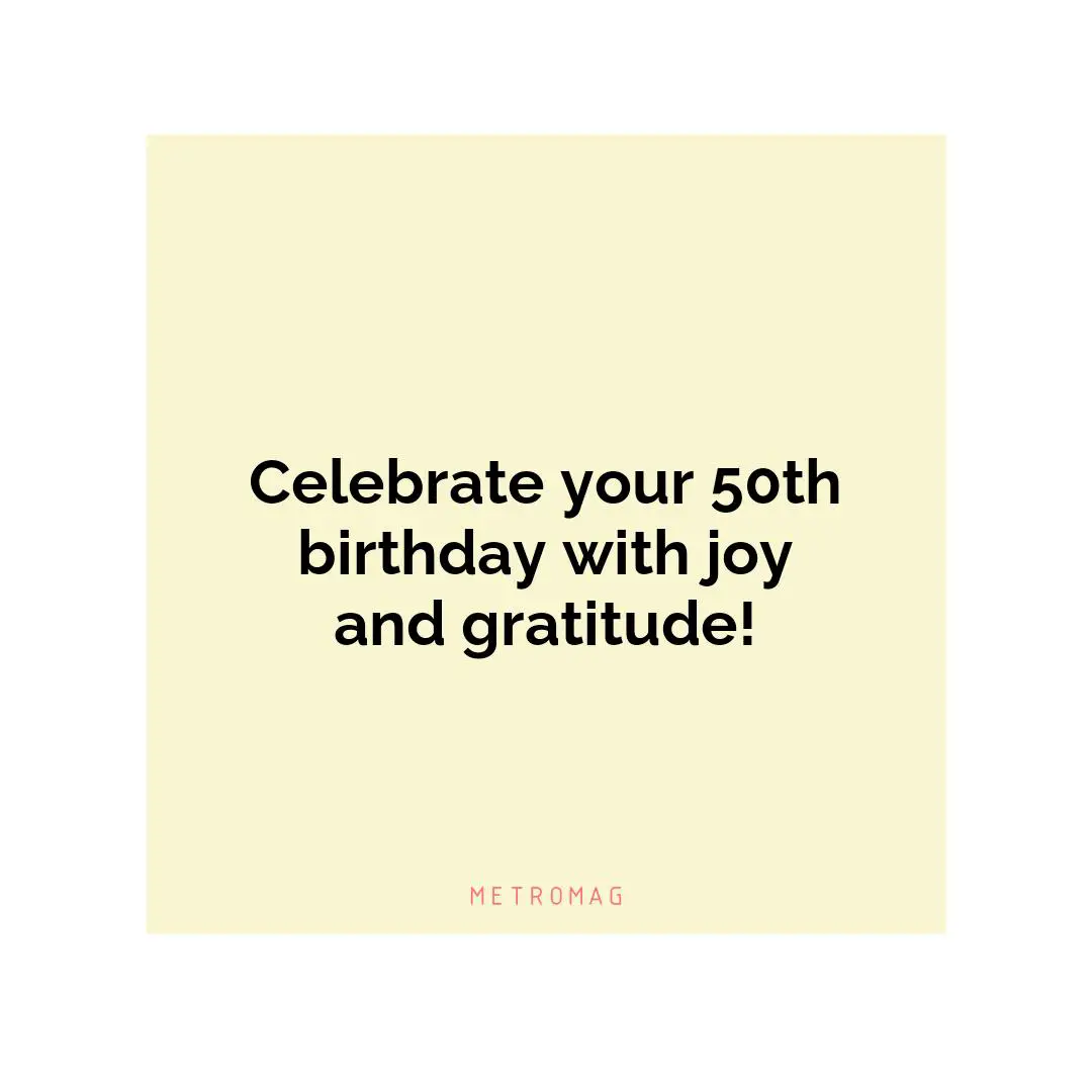 Celebrate your 50th birthday with joy and gratitude!