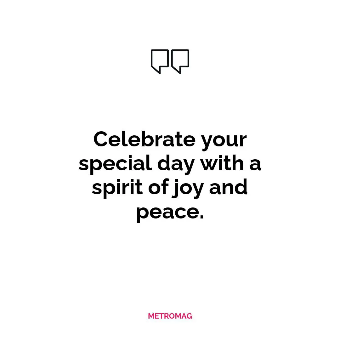 Celebrate your special day with a spirit of joy and peace.