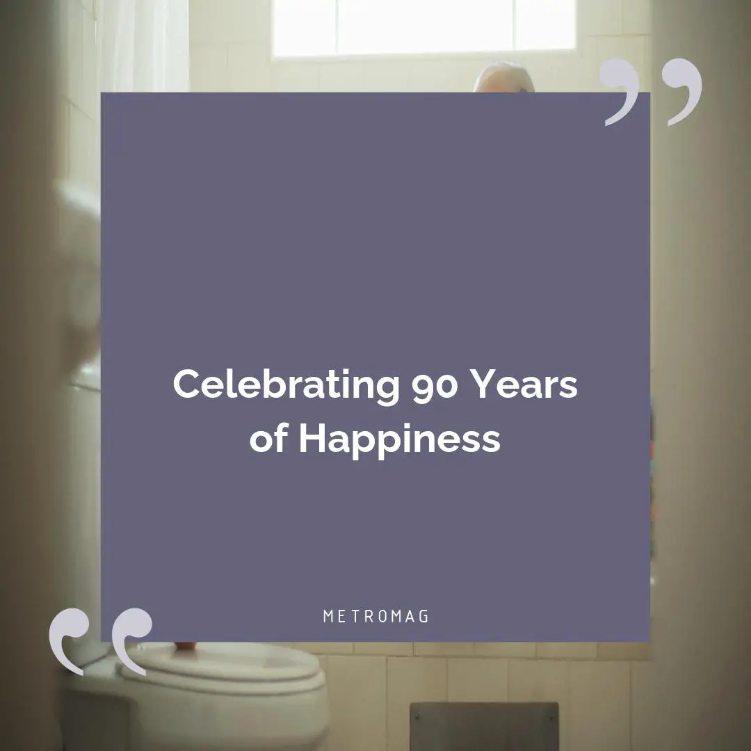 Celebrating 90 Years of Happiness