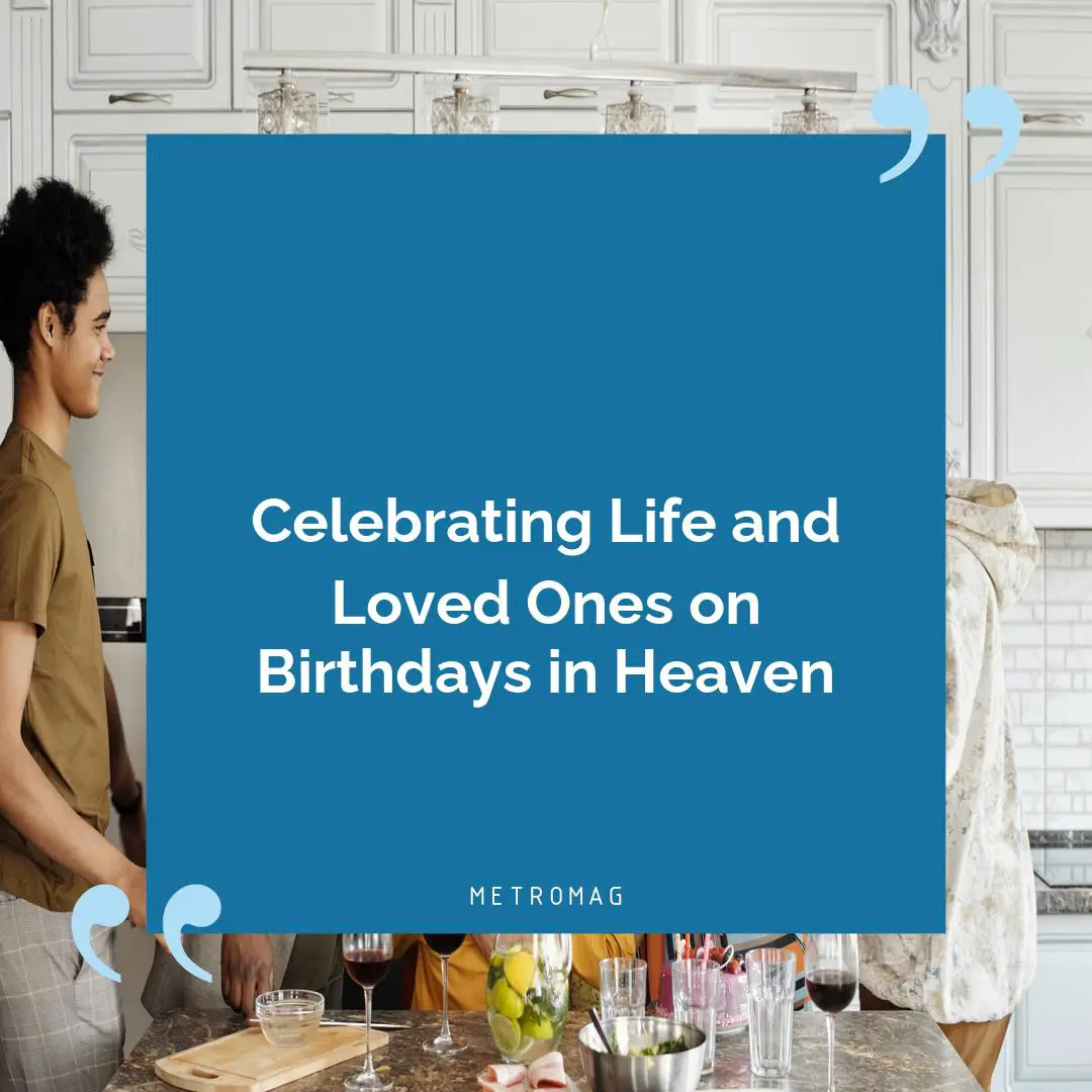 Celebrating Life and Loved Ones on Birthdays in Heaven