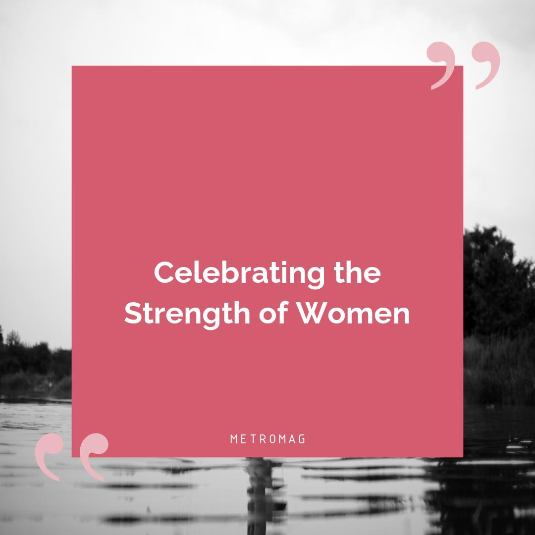 Celebrating the Strength of Women