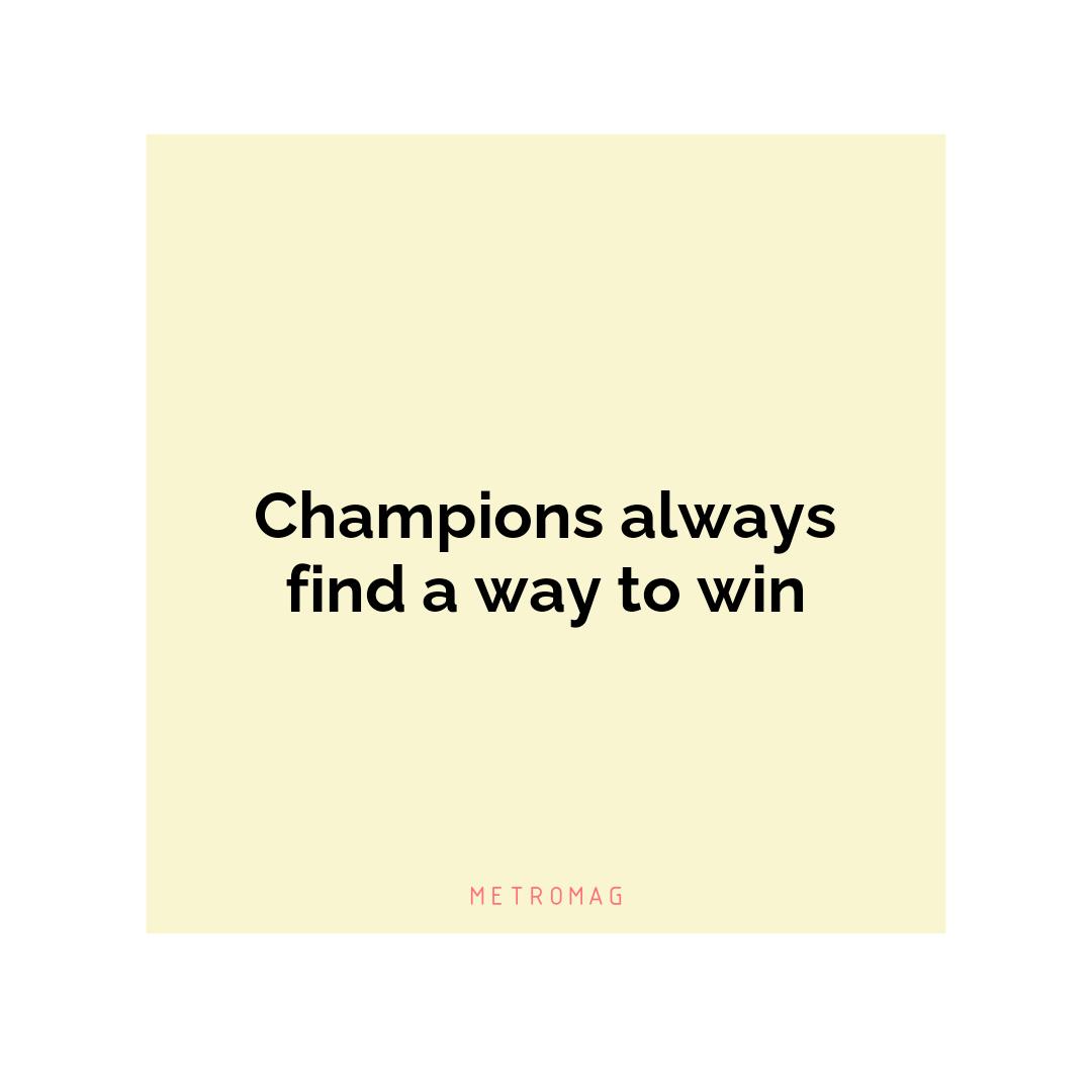 Champions always find a way to win