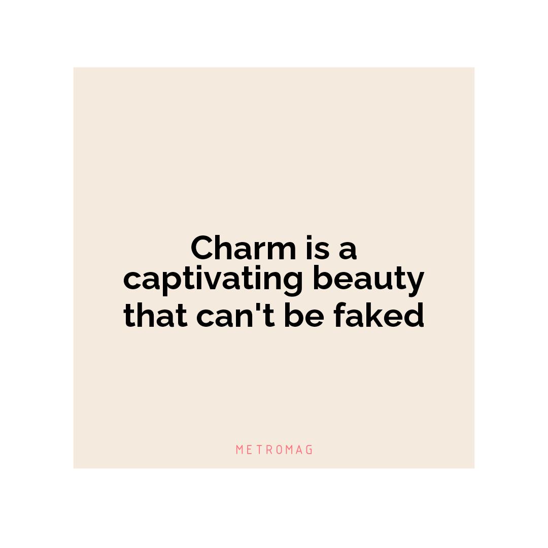 Charm is a captivating beauty that can't be faked