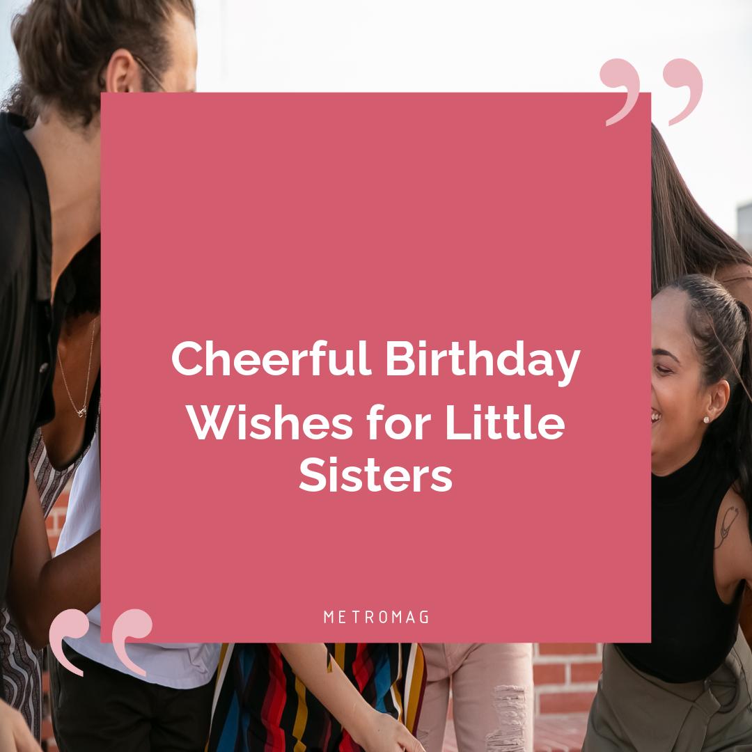 Cheerful Birthday Wishes for Little Sisters