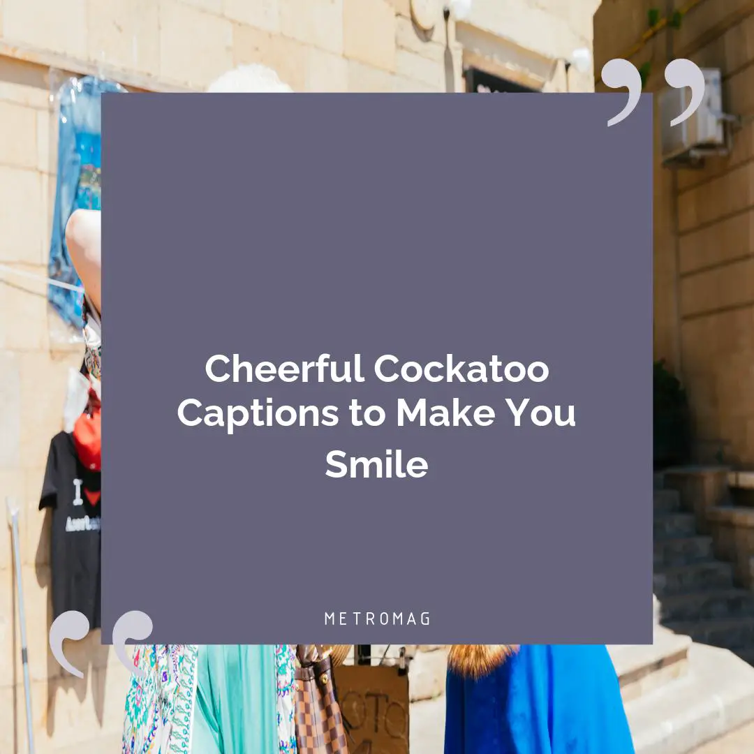 Cheerful Cockatoo Captions to Make You Smile