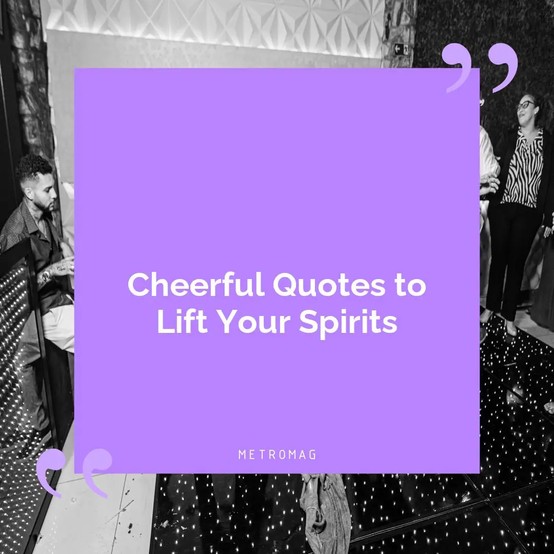 Cheerful Quotes to Lift Your Spirits