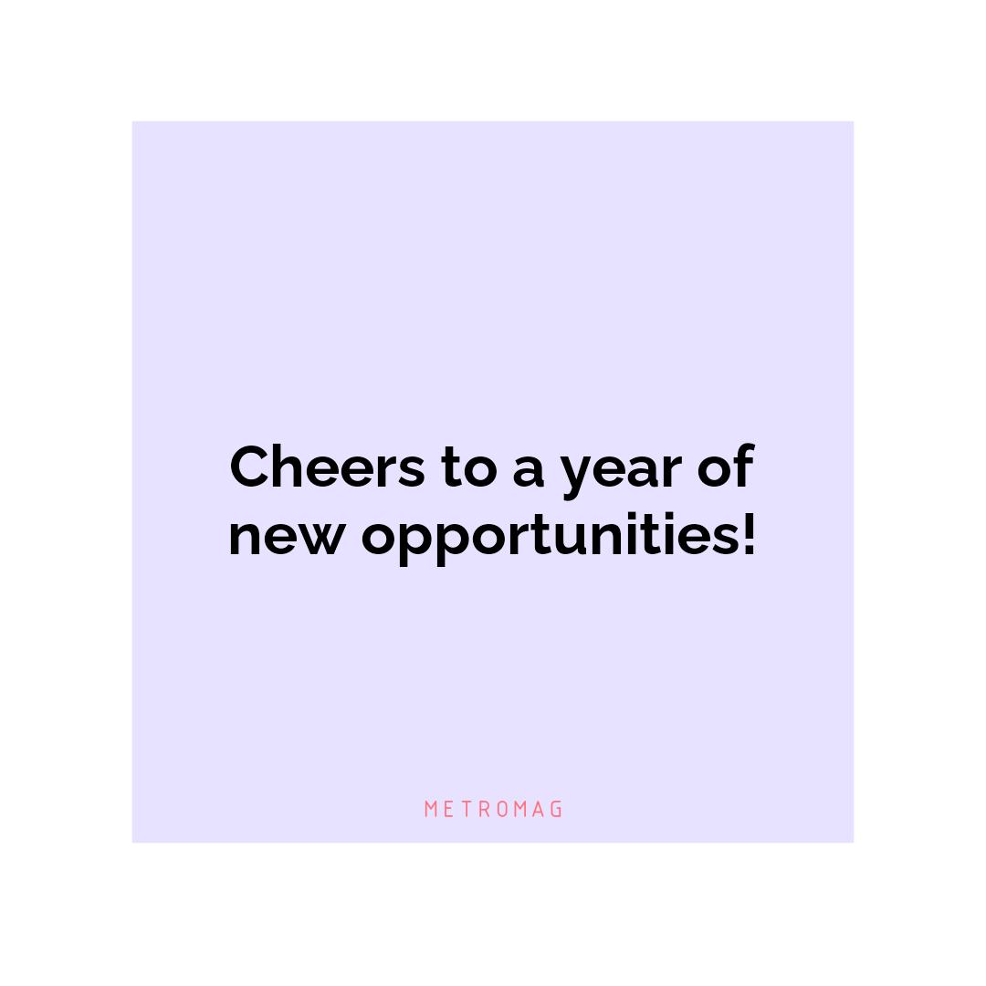 Cheers to a year of new opportunities!