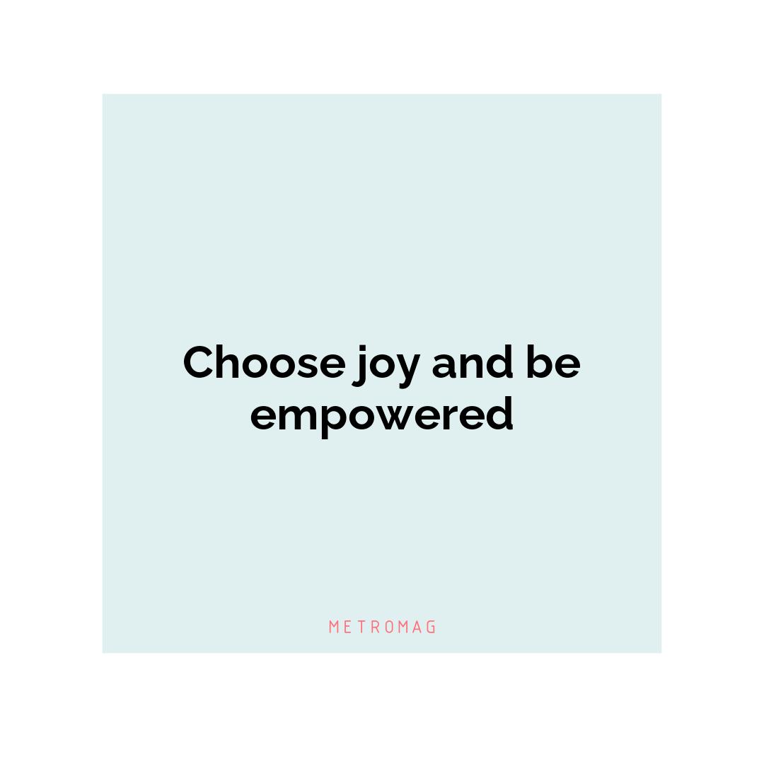 Choose joy and be empowered