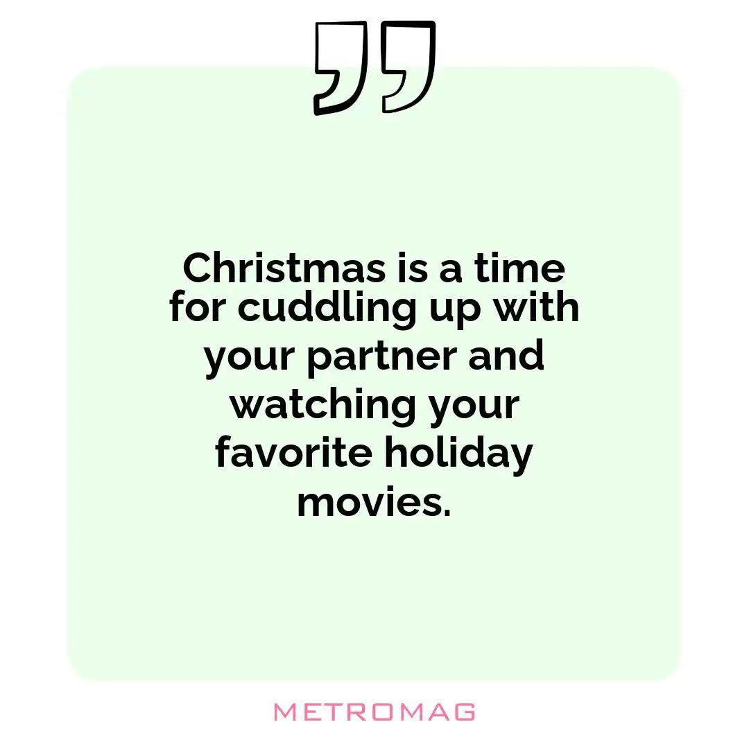 Christmas is a time for cuddling up with your partner and watching your favorite holiday movies.