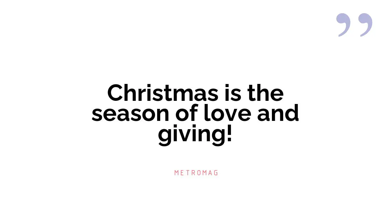 Christmas is the season of love and giving!