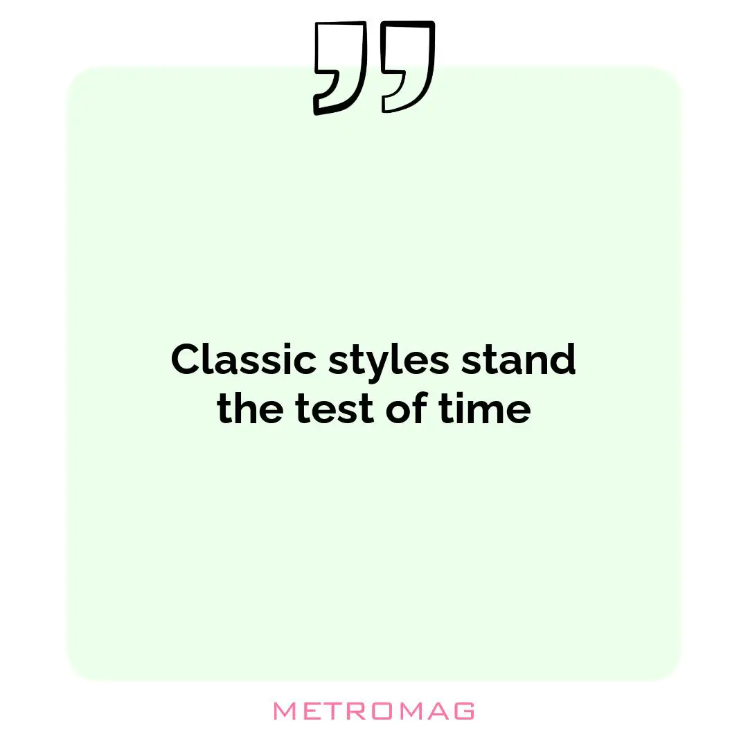 Classic styles stand the test of time
