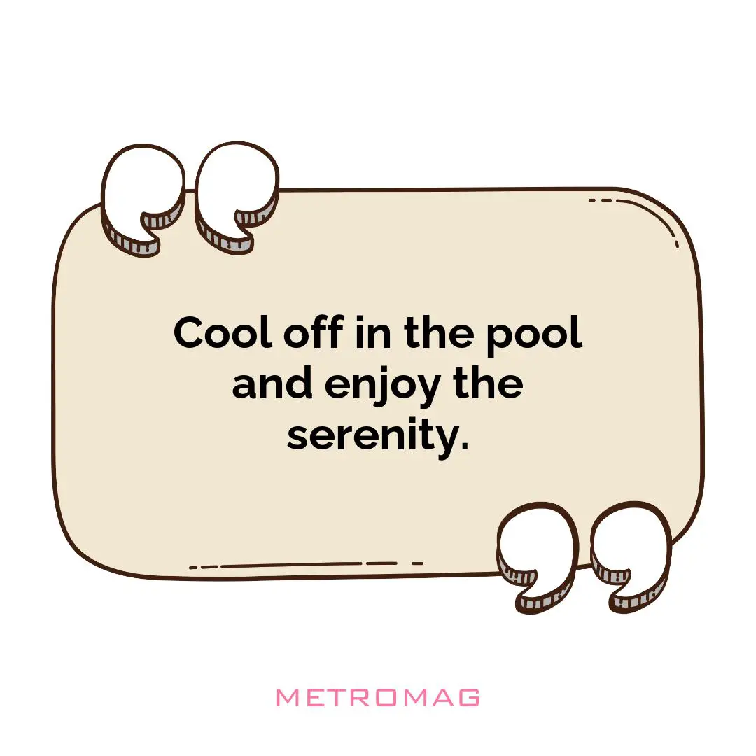 Cool off in the pool and enjoy the serenity.