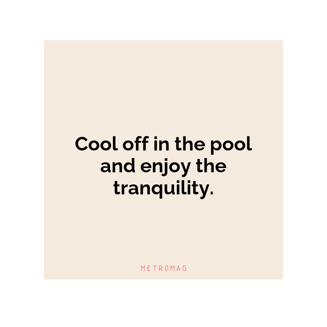 Cool off in the pool and enjoy the tranquility.