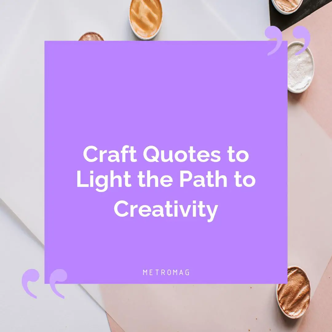 Craft Quotes to Light the Path to Creativity