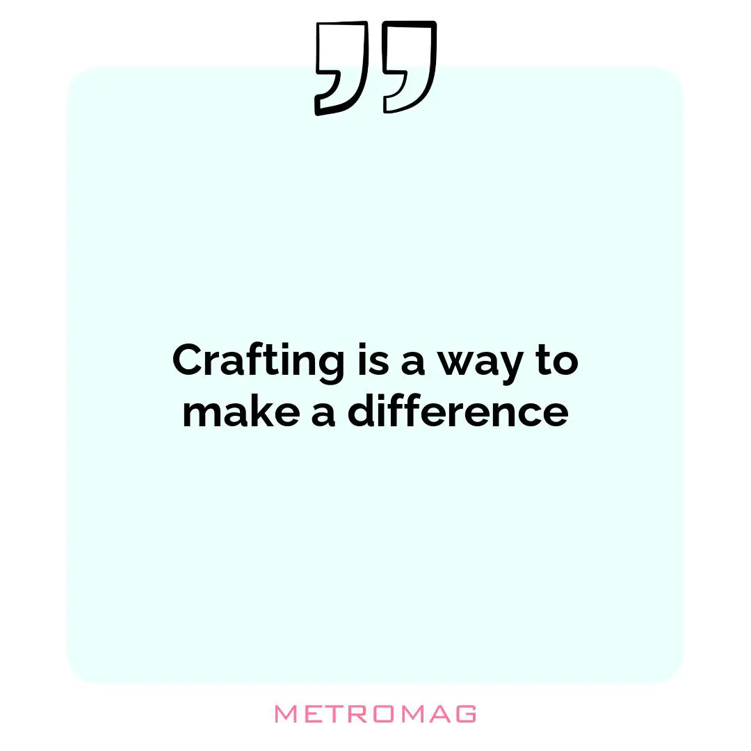 Crafting is a way to make a difference