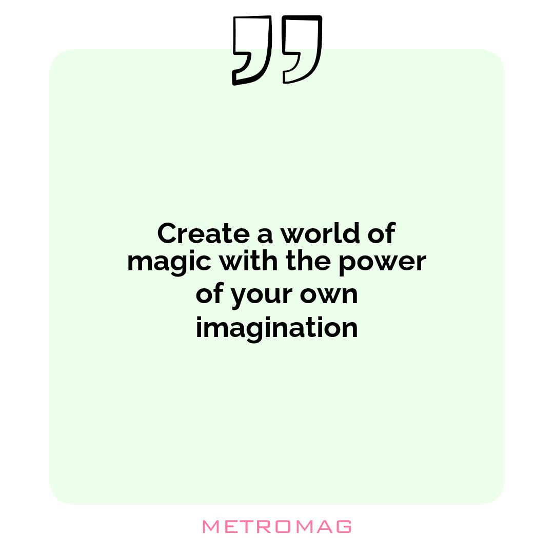 Create a world of magic with the power of your own imagination